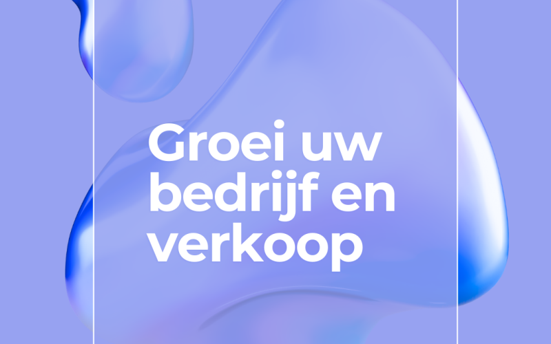 Groei uw bedrijf en verkoop